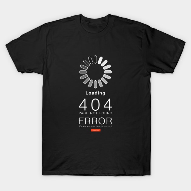 Loading error 404 T-Shirt by MattDesignOne